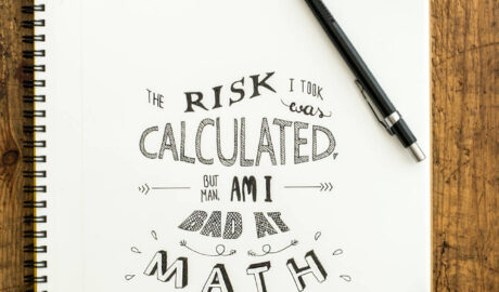 "The Risk I Took was Calculated but Man, am I Bad at Math"